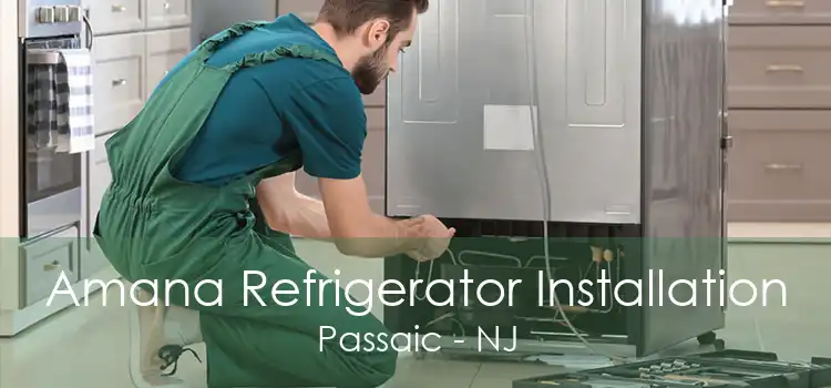 Amana Refrigerator Installation Passaic - NJ