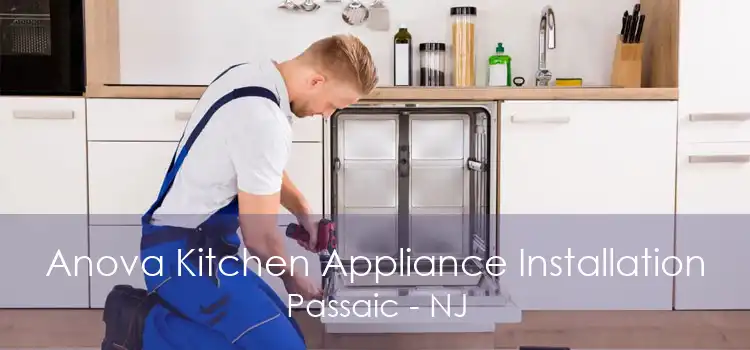 Anova Kitchen Appliance Installation Passaic - NJ