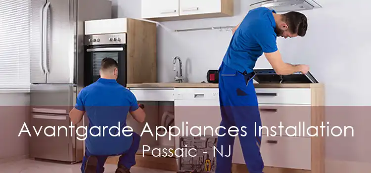 Avantgarde Appliances Installation Passaic - NJ