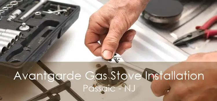 Avantgarde Gas Stove Installation Passaic - NJ