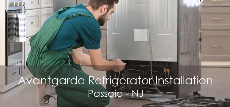 Avantgarde Refrigerator Installation Passaic - NJ