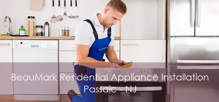 BeauMark Residential Appliance Installation Passaic - NJ