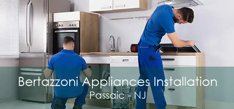 Bertazzoni Appliances Installation Passaic - NJ