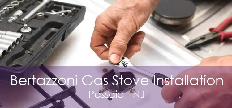 Bertazzoni Gas Stove Installation Passaic - NJ