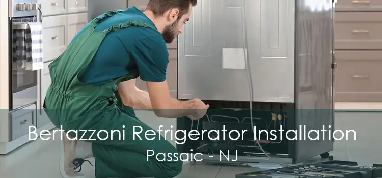 Bertazzoni Refrigerator Installation Passaic - NJ