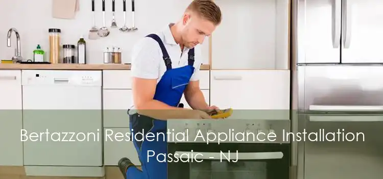 Bertazzoni Residential Appliance Installation Passaic - NJ