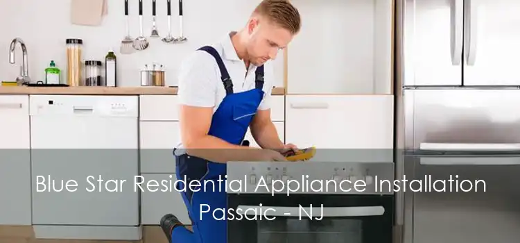Blue Star Residential Appliance Installation Passaic - NJ