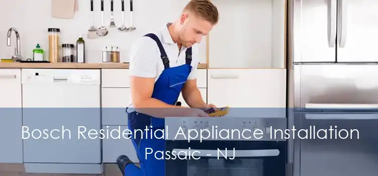 Bosch Residential Appliance Installation Passaic - NJ