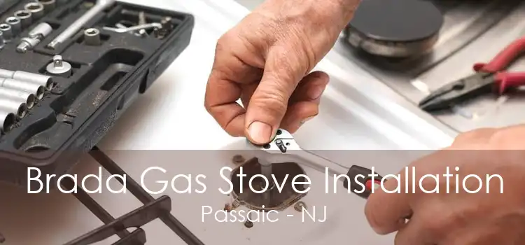 Brada Gas Stove Installation Passaic - NJ