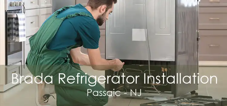 Brada Refrigerator Installation Passaic - NJ