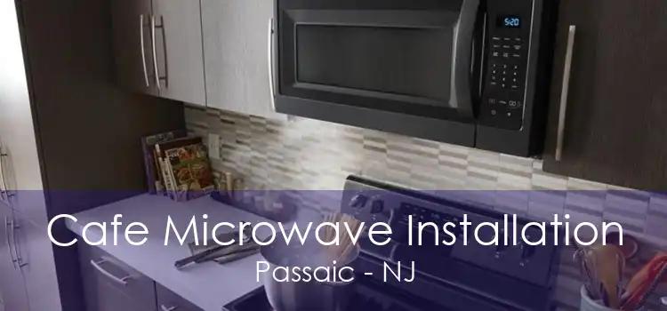 Cafe Microwave Installation Passaic - NJ
