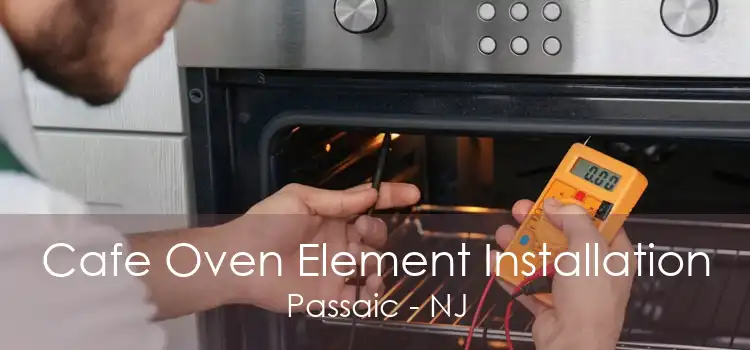 Cafe Oven Element Installation Passaic - NJ