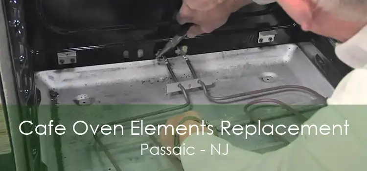Cafe Oven Elements Replacement Passaic - NJ