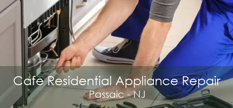 Cafe Residential Appliance Repair Passaic - NJ