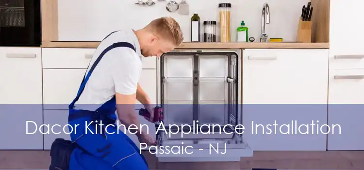 Dacor Kitchen Appliance Installation Passaic - NJ