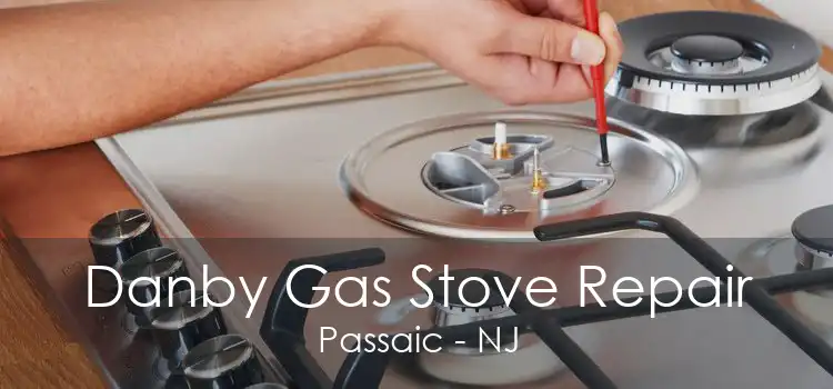 Danby Gas Stove Repair Passaic - NJ