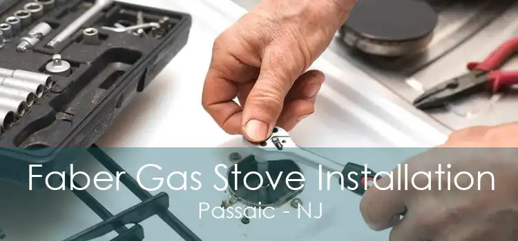 Faber Gas Stove Installation Passaic - NJ