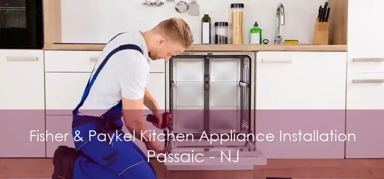 Fisher & Paykel Kitchen Appliance Installation Passaic - NJ