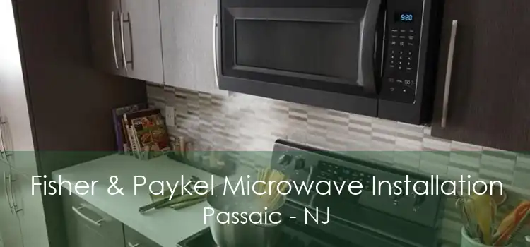 Fisher & Paykel Microwave Installation Passaic - NJ