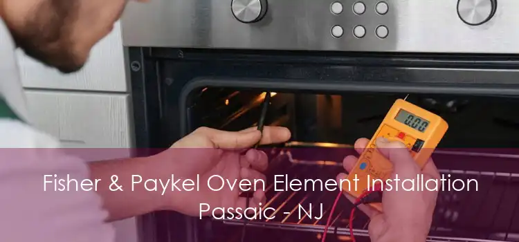 Fisher & Paykel Oven Element Installation Passaic - NJ
