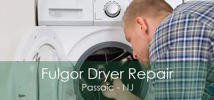 Fulgor Dryer Repair Passaic - NJ