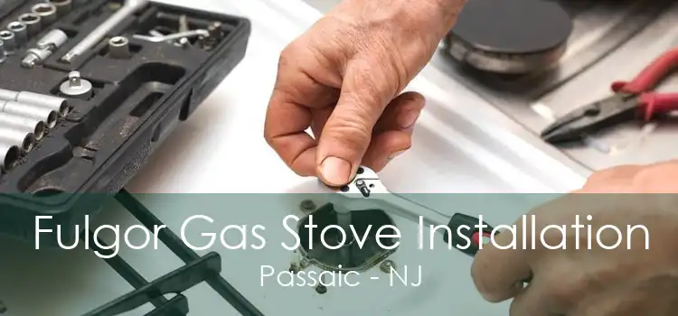 Fulgor Gas Stove Installation Passaic - NJ