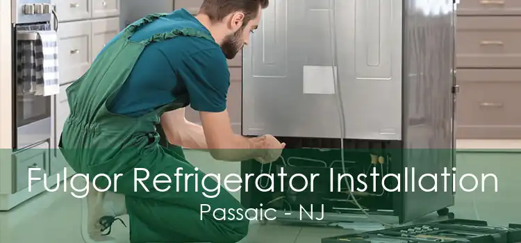 Fulgor Refrigerator Installation Passaic - NJ