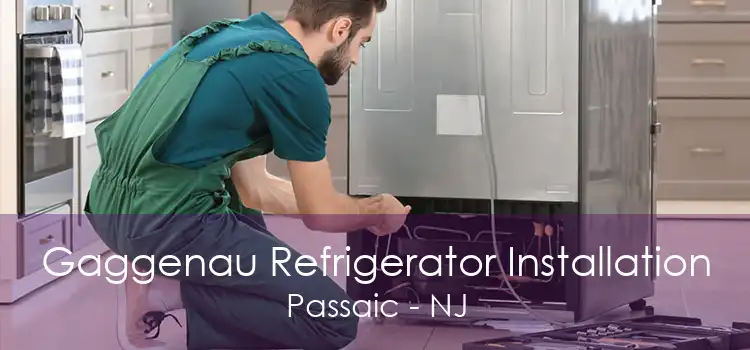 Gaggenau Refrigerator Installation Passaic - NJ