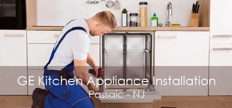 GE Kitchen Appliance Installation Passaic - NJ