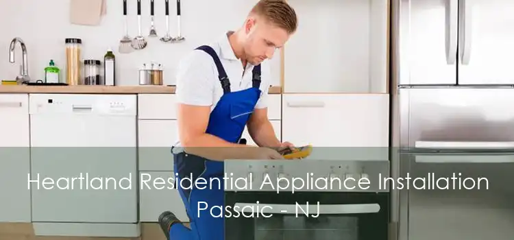 Heartland Residential Appliance Installation Passaic - NJ