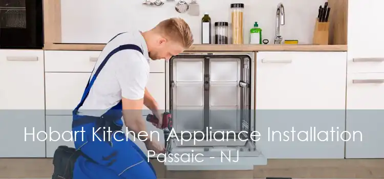 Hobart Kitchen Appliance Installation Passaic - NJ