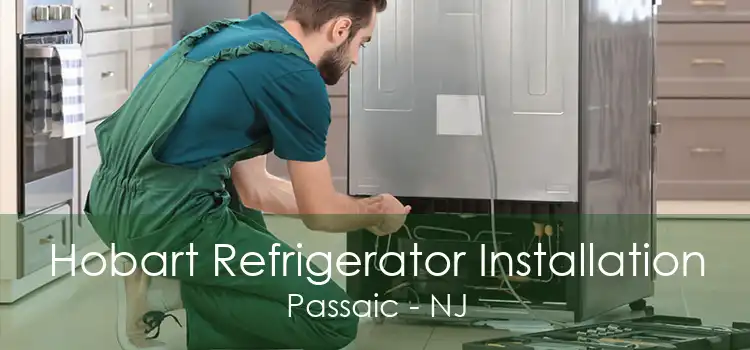 Hobart Refrigerator Installation Passaic - NJ