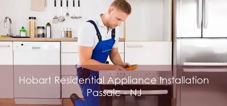 Hobart Residential Appliance Installation Passaic - NJ