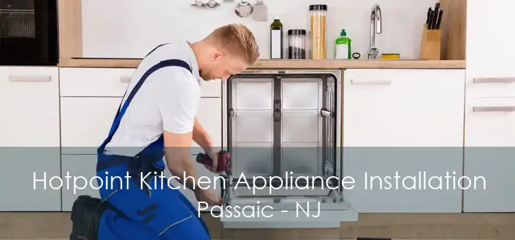 Hotpoint Kitchen Appliance Installation Passaic - NJ