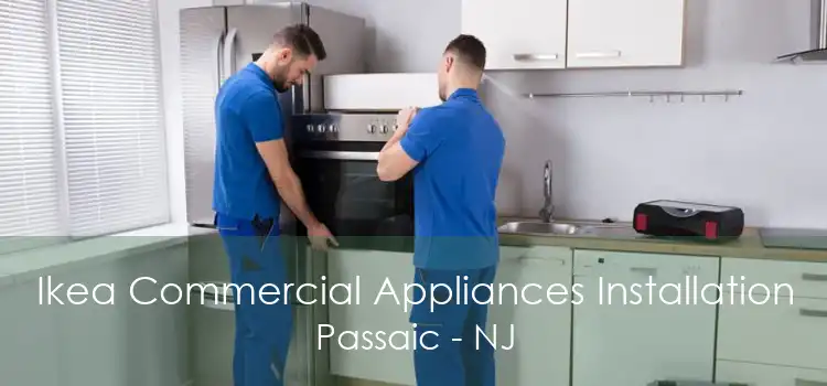 Ikea Commercial Appliances Installation Passaic - NJ