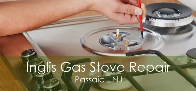 Inglis Gas Stove Repair Passaic - NJ