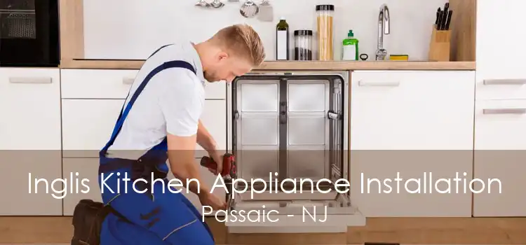 Inglis Kitchen Appliance Installation Passaic - NJ
