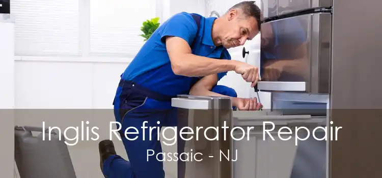 Inglis Refrigerator Repair Passaic - NJ