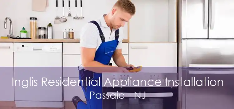 Inglis Residential Appliance Installation Passaic - NJ
