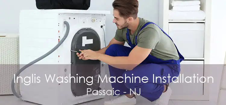 Inglis Washing Machine Installation Passaic - NJ