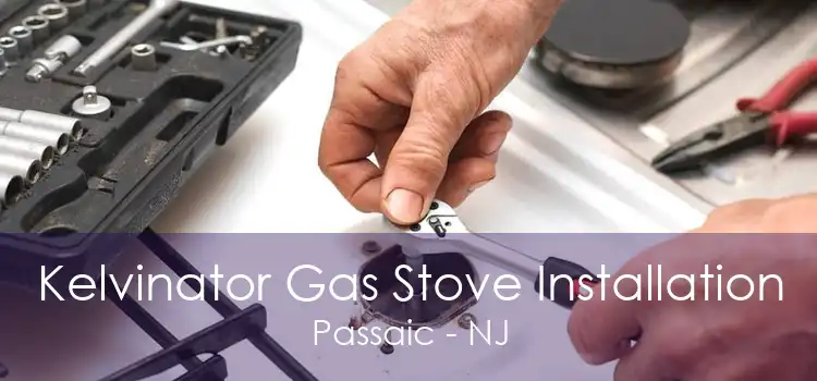 Kelvinator Gas Stove Installation Passaic - NJ