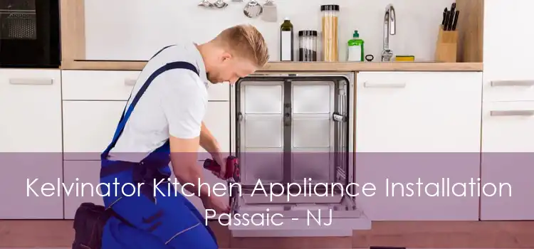 Kelvinator Kitchen Appliance Installation Passaic - NJ