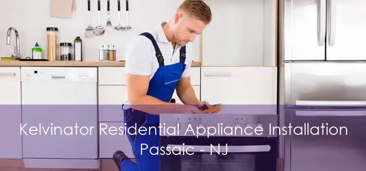Kelvinator Residential Appliance Installation Passaic - NJ
