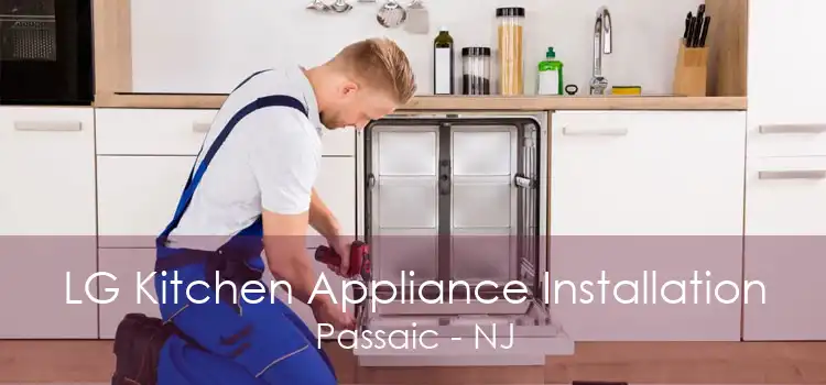 LG Kitchen Appliance Installation Passaic - NJ