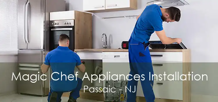 Magic Chef Appliances Installation Passaic - NJ