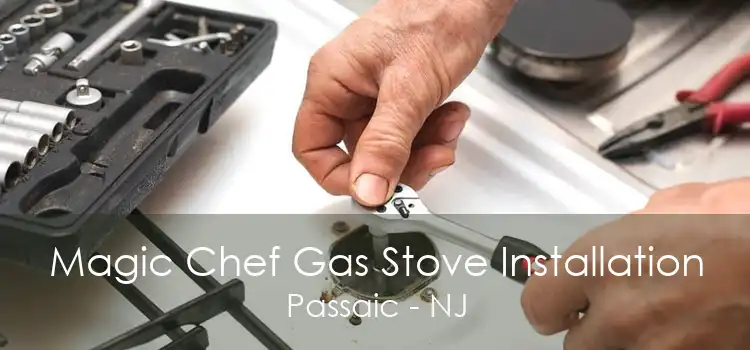Magic Chef Gas Stove Installation Passaic - NJ