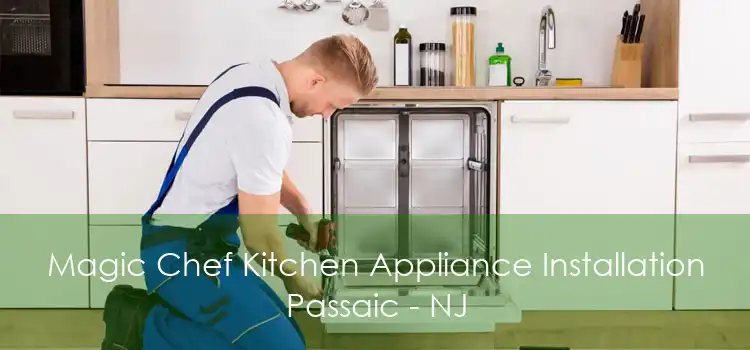 Magic Chef Kitchen Appliance Installation Passaic - NJ