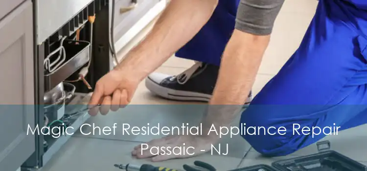Magic Chef Residential Appliance Repair Passaic - NJ