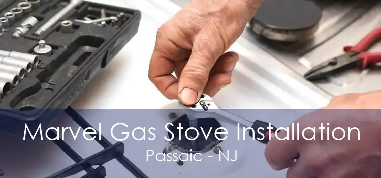 Marvel Gas Stove Installation Passaic - NJ