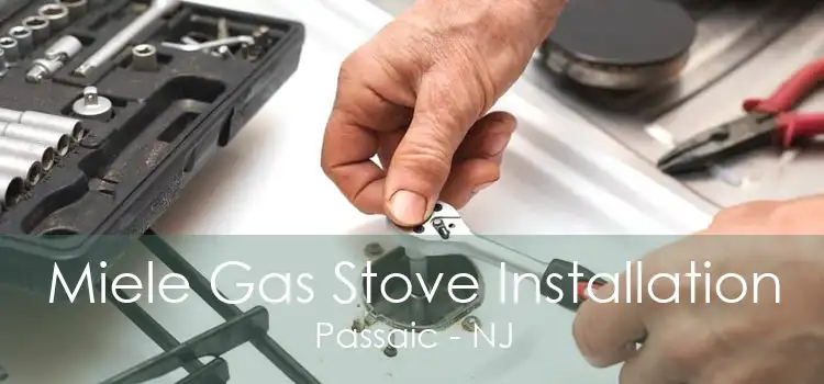 Miele Gas Stove Installation Passaic - NJ